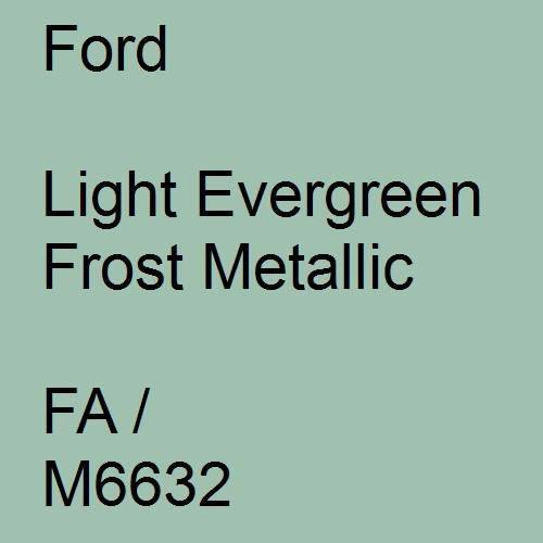 Ford, Light Evergreen Frost Metallic, FA / M6632.